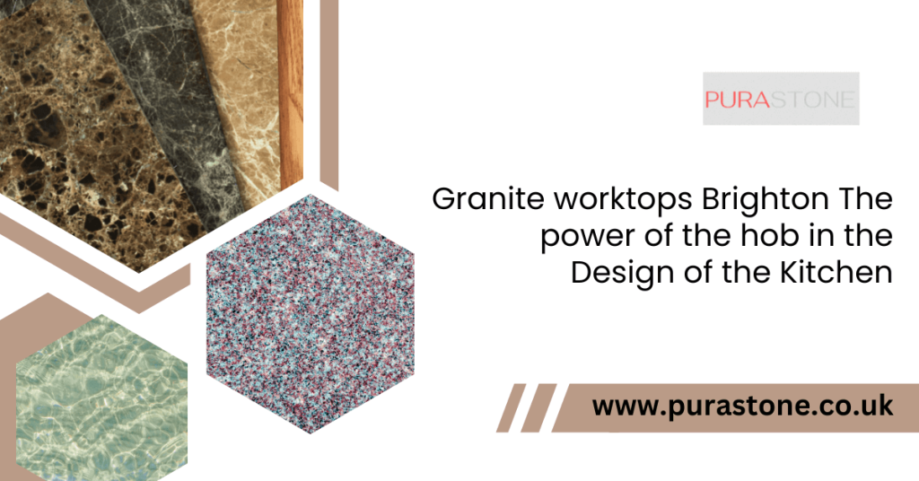Granite worktops Brighton: The power of the hob in the design of the kitchen