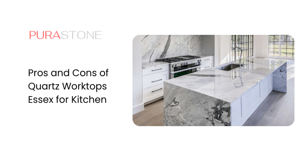 Pros and Cons of Quartz Worktops Essex for Kitchen