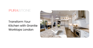 Transform Your Kitchen with Granite Worktops London