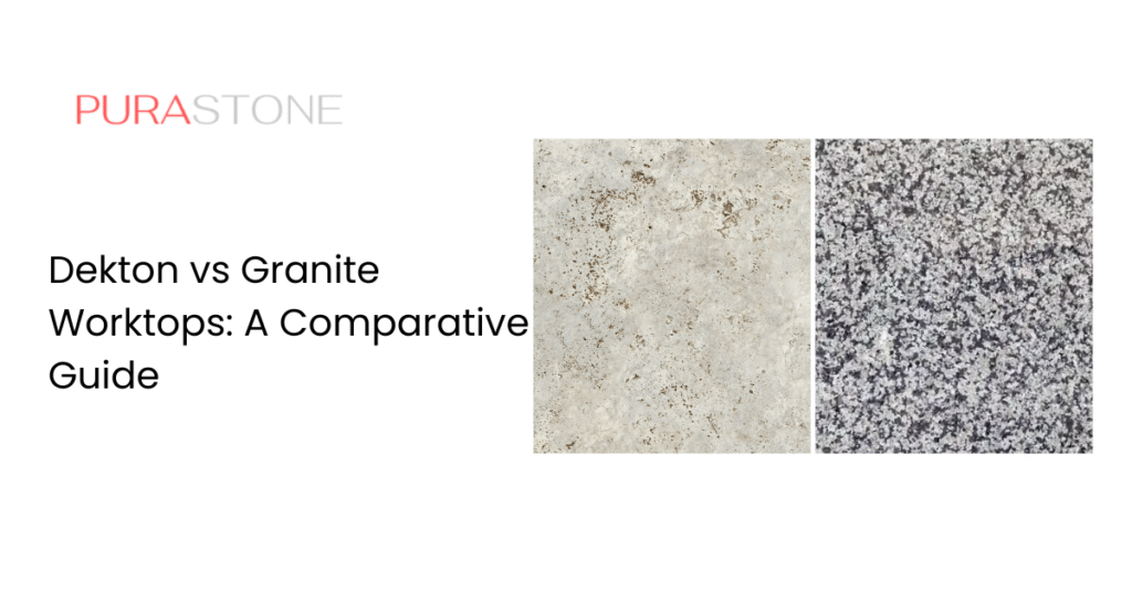 Dekton vs Granite Worktops