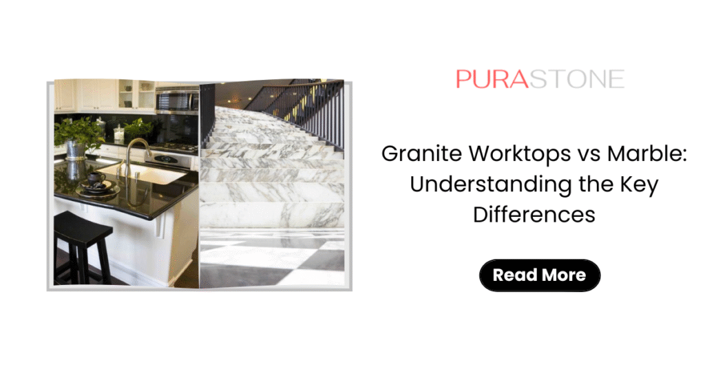 Granite Worktops vs Marble: Understanding the Key Differences