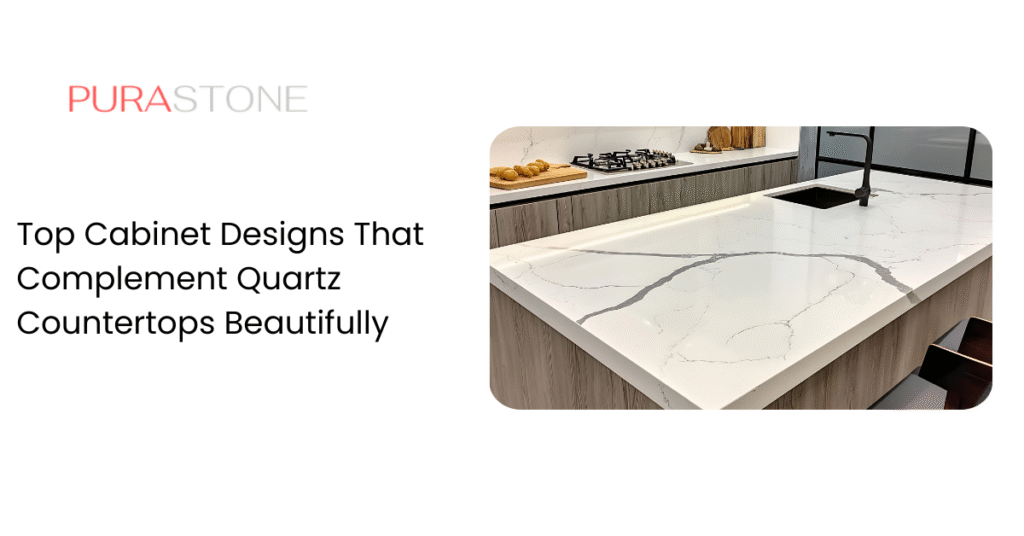Top Cabinet Designs That Complement Quartz Countertops Beautifully