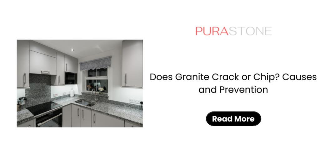 Does Granite Crack or Chip? Causes and Prevention