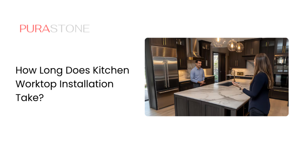How Long Does Kitchen Worktop Installation Take?